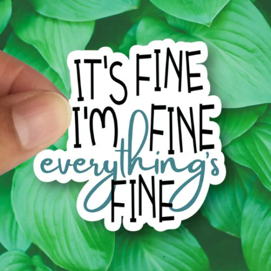 It's fine I'm fine everything's fine sticker