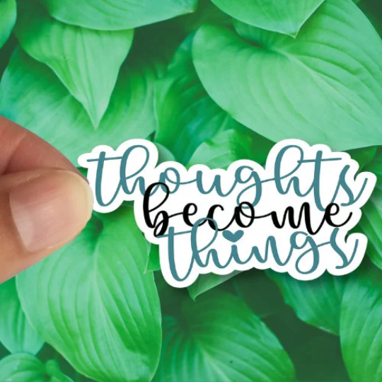 thoughts become things sticker