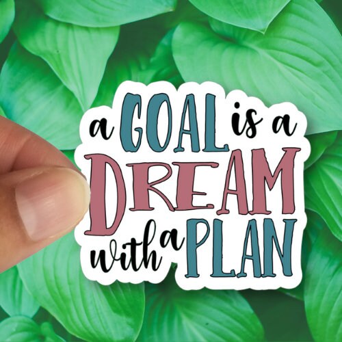 A Goal is a Dream With a Plan, Waterproof Vinyl Sticker Decal