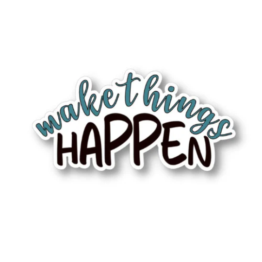 make things happen sticker