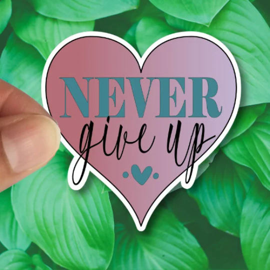never give up sticker
