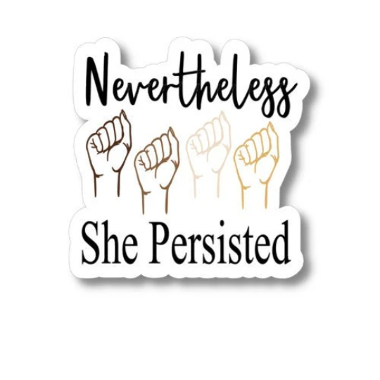 nevertheless she persisted