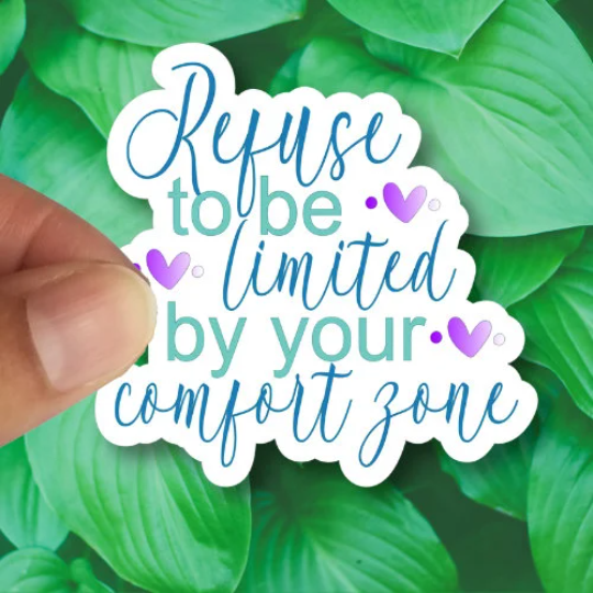 refuse to be limited by your comfort zone