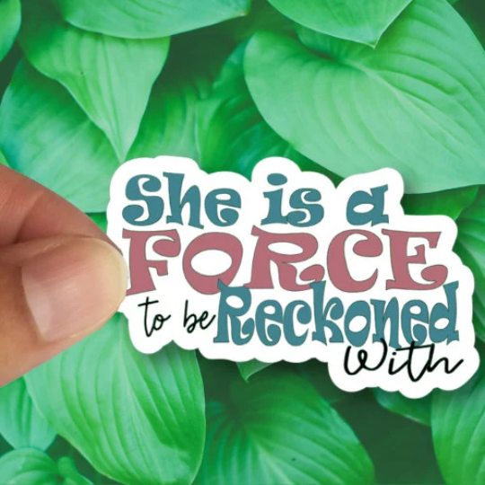 she is a force to be reckoned with sticker