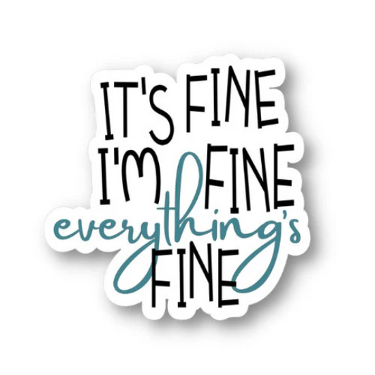 It's fine I'm fine everything's fine sticker