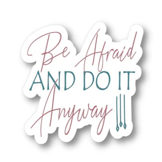 be afraid and do it anyway sticker