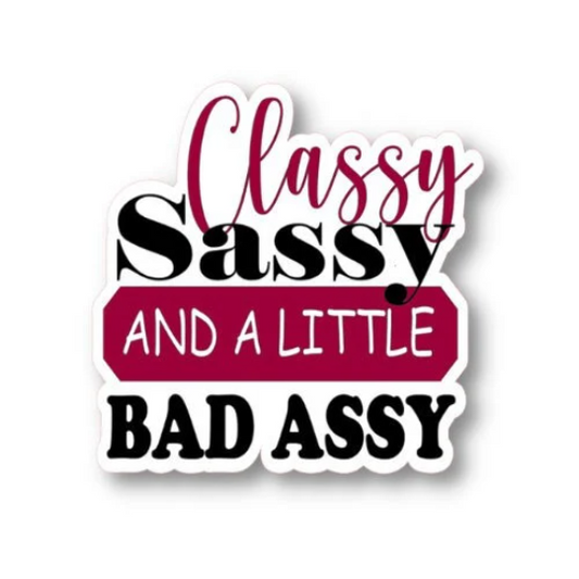 classy sassy and a little bad assy
