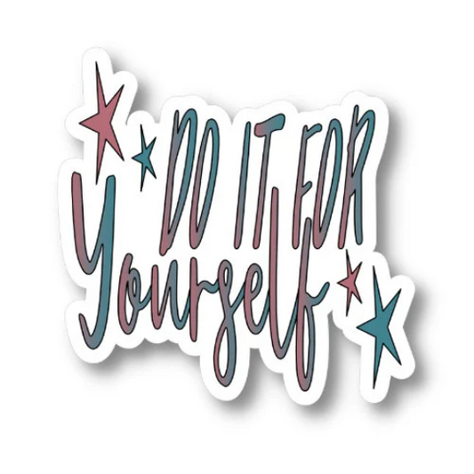 do it for yourself sticker