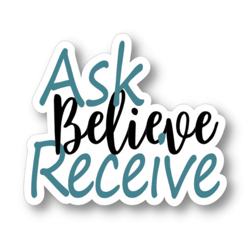 Ask Believe Receive, Law of Attraction Sticker, Waterproof Vinyl Sticker Decal
