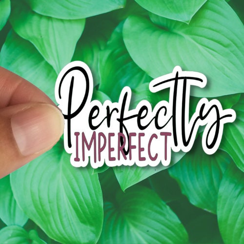Perfectly Imperfect, Waterproof Vinyl Sticker Decal