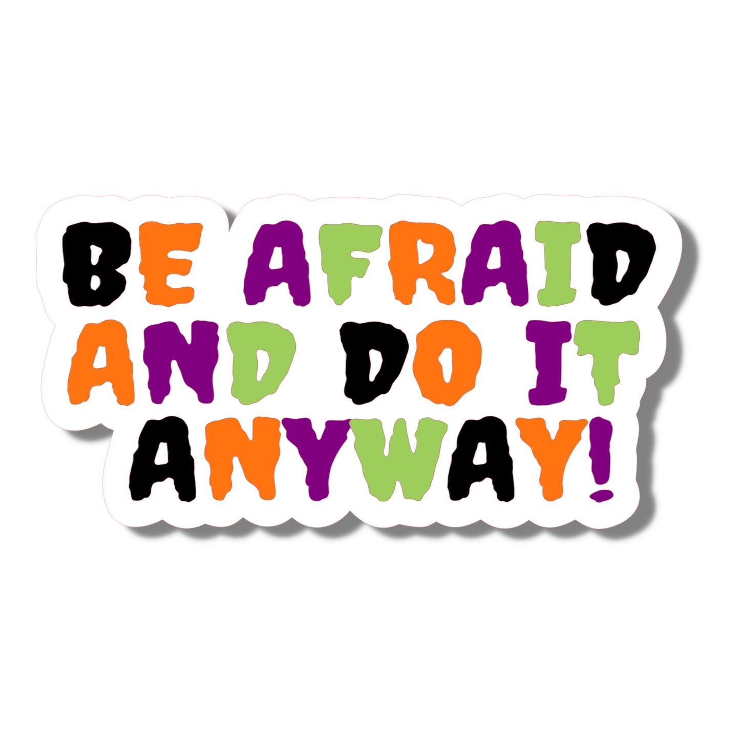 Be Afraid and Do It Anyway Halloween Sticker, Waterproof Vinyl Sticker Decal