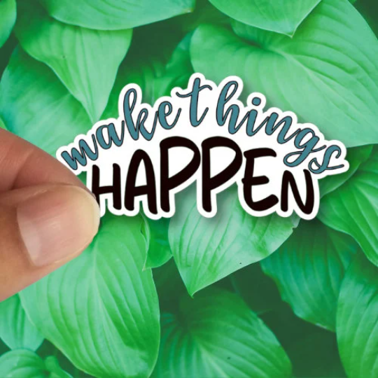 make things happen sticker