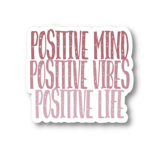 positive mind positive vibes positive life sticker