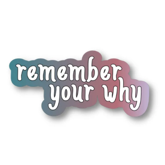 remember your why sticker