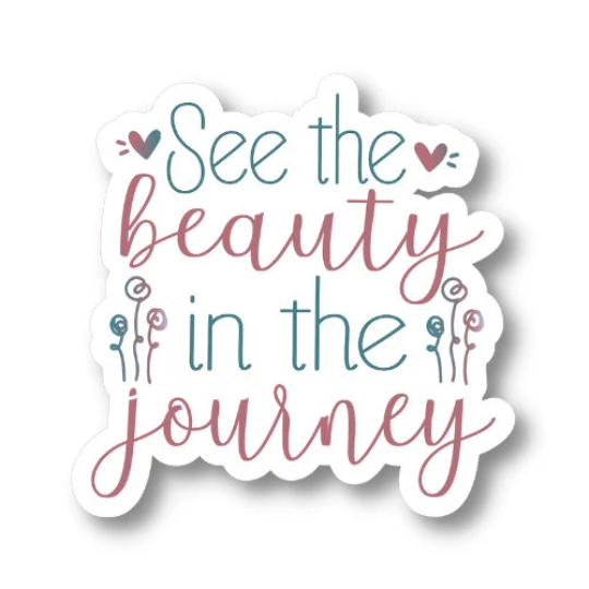 see the beauty in the journey sticker