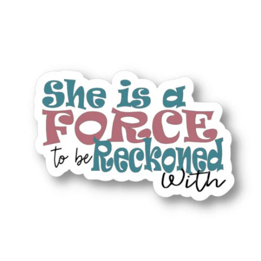 she is a force to be reckoned with sticker