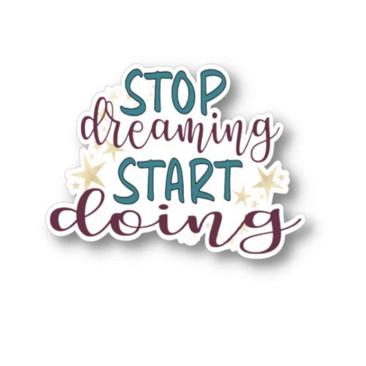 stop dreaming start doing