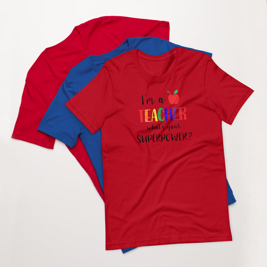 I'm a teacher what's your superpower? T-Shirt