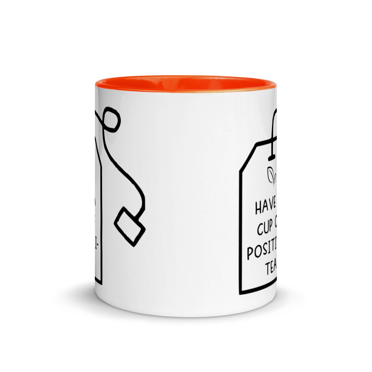 Have a Cup of Positivi-Tea Mug, orange interior and handle