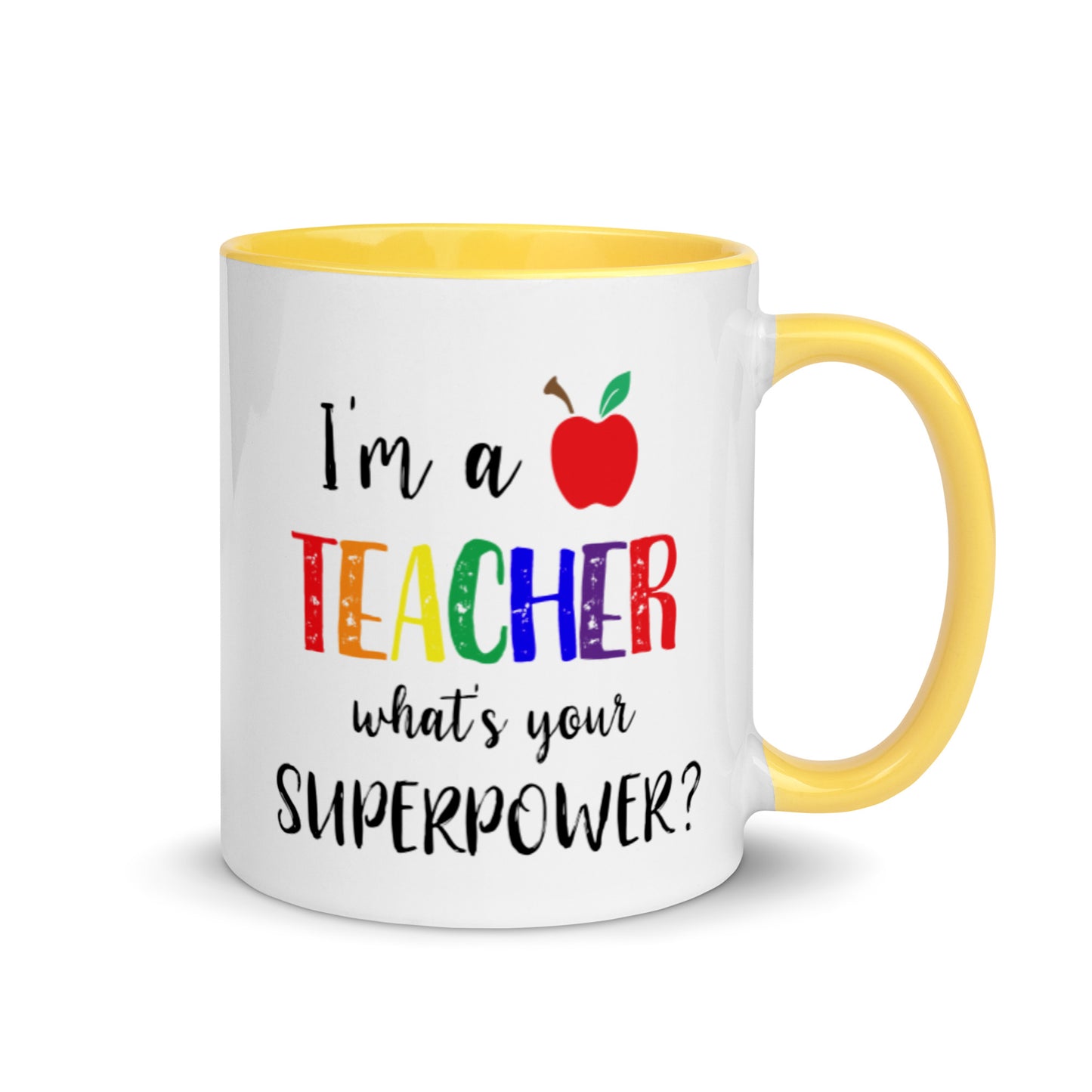 I'm a teacher what's your superpower mug with yellow interior