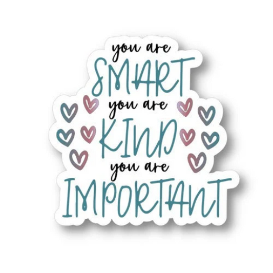 you are smart you are kind you are importantt