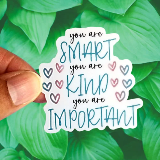 you are smart you are kind you are importantt
