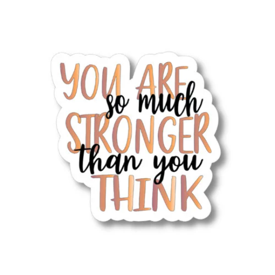 you are so much stronger than you think