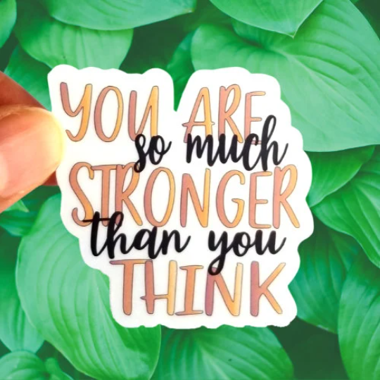 you are so much stronger than you think