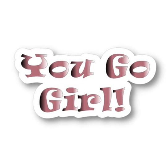 you go girl sticker
